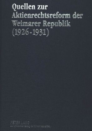 Quellen zur Aktienrechtsreform der Weimarer Republik (1926-1931) von Schubert,  Werner