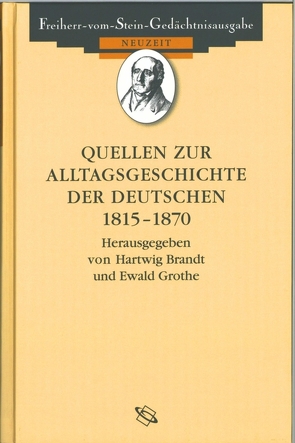 Quellen zur Alltagsgeschichte der Deutschen 1815-1870 von Baumgart,  Winfried, Brandt,  Hartwig, Grothe,  Ewald