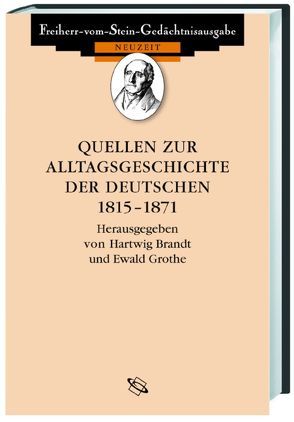Quellen zur Alltagsgeschichte der Deutschen 1815-1870 von Brandt,  Hartwig, Grothe,  Ewald