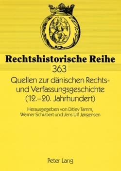 Quellen zur dänischen Rechts- und Verfassungsgeschichte (12.-20. Jahrhundert) von Jörgensen,  Jens Ulf, Schubert,  Werner, Tamm,  Ditlev