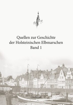 Quellen zur Geschichte der Holsteinischen Elbmarschen von Boldt,  Christian, Boldt,  Michael, Loebert,  Sönke