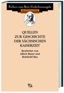 Quellen zur Geschichte der sächsischen Kaiserzeit von Bauer,  Albert, Büdinger,  M, Freudenberg,  Bele, Hirsch,  P., Rau,  Reinhold, Wattenbach,  W