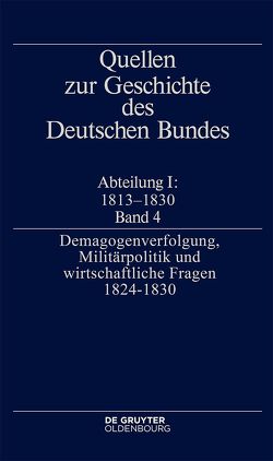 Quellen zur Geschichte des Deutschen Bundes / Demagogenverfolgung, Militärpolitik und wirtschaftliche Fragen 1824-1830 von Mueller,  Juergen