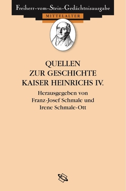 Quellen zur Geschichte Kaiser Heinrichs IV. von Goetz,  Hans-Werner, Schmale Ott,  Irene, Schmale,  Franz-Josef