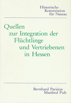 Quellen zur Integration der Flüchtlinge und Vertriebenen in Hessen von Parisius,  Bernhard, Pult,  Manfred