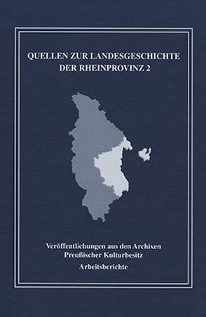 Quellen zur Landesgeschichte der Rheinprovinz im 19. und 20. Jh. von Heckmann,  Dieter