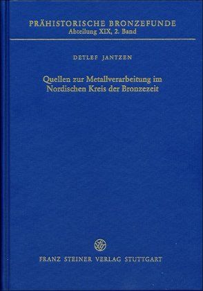 Quellen zur Metallverarbeitung im Nordischen Kreis der Bronzezeit von Jantzen,  Detlef, Riederer,  Josef