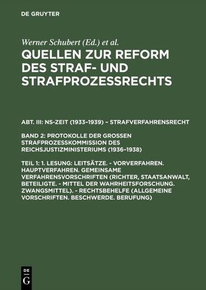 Quellen zur Reform des Straf- und Strafprozeßrechts. NS-Zeit (1933–1939)… / 1. Lesung: Leitsätze. – Vorverfahren. Hauptverfahren. Gemeinsame Verfahrensvorschriften (Richter, Staatsanwalt, Beteiligte. – Mittel der Wahrheitsforschung. Zwangsmittel). – Rechtsbehelfe (Allgemeine Vorschriften. Beschwerde. Berufung) von Schubert,  Werner