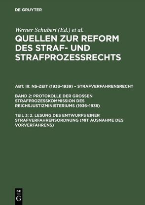 Quellen zur Reform des Straf- und Strafprozeßrechts. NS-Zeit (1933–1939)… / 2. Lesung des Entwurfs einer Strafverfahrensordnung (mit Ausnahme des Vorverfahrens) von Schubert,  Werner