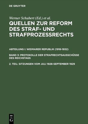 Quellen zur Reform des Straf- und Strafprozeßrechts. Weimarer Republik… / Sitzungen vom Juli 1928–September 1929 von Schubert,  Werner