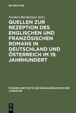 Quellen zur Rezeption des englischen und französischen Romans in Deutschland und Österreich im 19. Jahrhundert von Bachleitner,  Norbert