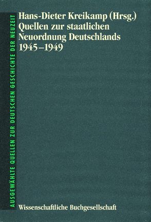 Quellen zur staatlichen Neuordnung Deutschlands 1945-1949 von Kreikamp,  Hans D