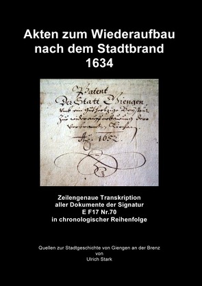 Quellen zur Stadtgeschichte von Giengen an der Brenz / Akten zum Wiederaufbau nach dem Stadtbrand 1634 von Stark,  Ulrich