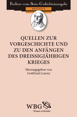 Quellen zur Vorgeschichte und zu den Anfängen des Dreißigjährigen Krieges von Lorenz,  Gottfried