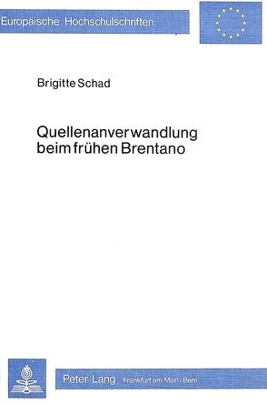 Quellenanverwandlung beim frühen Brentano von Schad,  Brigitte