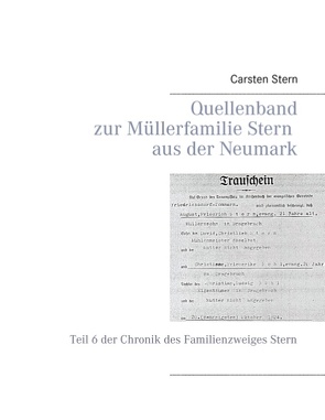 Quellenband zur Müllerfamilie Stern aus der Neumark von Stern,  Carsten