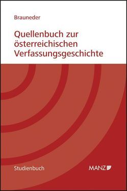 Quellenbuch zur österreichischen Verfassungsgeschichte 1848-1955 von Brauneder,  Wilhelm