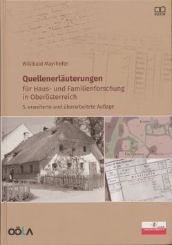 Quellenerläuterungen für Haus- und Familienforschung in Oberösterreich von Mayrhofer,  Willibald, Oberösterr.Landesarchiv