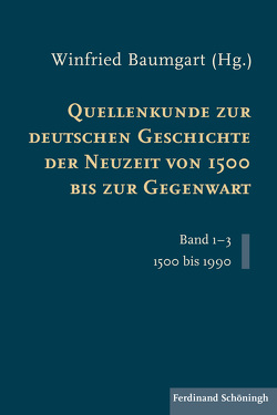 Quellenkunde zur deutschen Geschichte der Neuzeit von 1500 bis zur Gegenwart von Baumgart,  Winfried