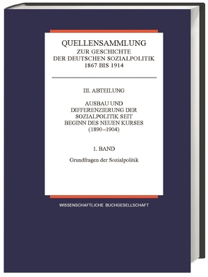 Quellensammlung zur Geschichte der deutschen Sozialpolitik / Band 1: Grundfragen der Sozialpolitik von Ayaß,  Wolfgang