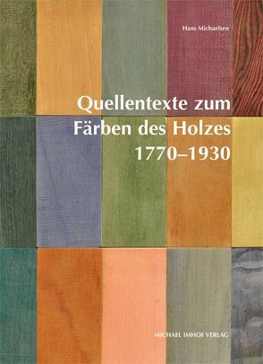 Quellentexte zum Färben des Holzes 1770–1930 von Michaelsen,  Hans