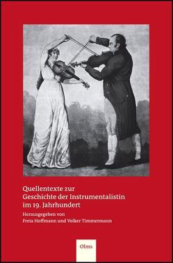Quellentexte zur Geschichte der Instrumentalistin im 19. Jahrhundert von Hoffmann,  Freia, Timmermann,  Volker