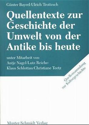 Quellentexte zur Geschichte der Umwelt von der Antike bis heute von Bayerl,  Günter, Kaufhold,  Karl H, Troitzsch,  Ulrich