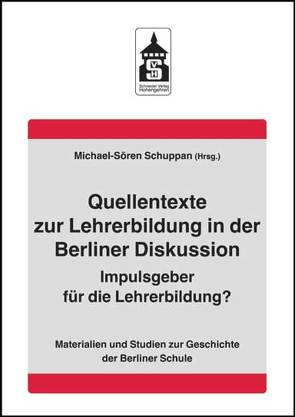 Quellentexte zur Lehrerbildung in der Berliner Diskussion von Schuppan,  Michael-Sören