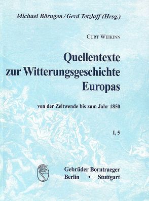 Quellentexte zur Witterungsgeschichte Europas von der Zeitenwende bis zum Jahr 1850 / Hydrographie (1751-1800) von Börngen,  Michael, Tetzlaff,  Gerd, Weikinn,  Curt