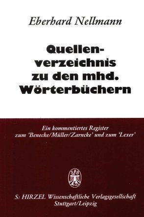 Quellenverzeichnis zu den mittelhochdeutschen Wörterbüchern. von Nellmann,  Eberhard