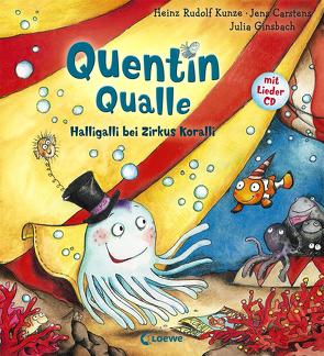 Quentin Qualle – Halligalli bei Zirkus Koralli von Carstens,  Jens, Ginsbach,  Julia, Kunze,  Heinz Rudolf