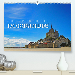 Quer durch die Normandie (Premium, hochwertiger DIN A2 Wandkalender 2023, Kunstdruck in Hochglanz) von Ratzer,  Reinhold