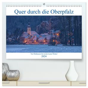 Quer durch die Oberpfalz (hochwertiger Premium Wandkalender 2024 DIN A2 quer), Kunstdruck in Hochglanz von Rinner,  Rudolf