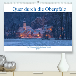 Quer durch die Oberpfalz (Premium, hochwertiger DIN A2 Wandkalender 2022, Kunstdruck in Hochglanz) von Rinner,  Rudolf