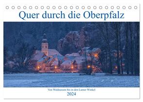 Quer durch die Oberpfalz (Tischkalender 2024 DIN A5 quer), CALVENDO Monatskalender von Rinner,  Rudolf