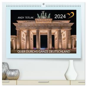 Quer durchs ganze Deutschland (hochwertiger Premium Wandkalender 2024 DIN A2 quer), Kunstdruck in Hochglanz von Tetlak,  Andy