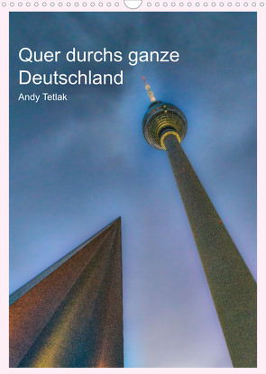Quer durchs ganze Deutschland (Wandkalender 2022 DIN A3 hoch) von Tetlak,  Andy