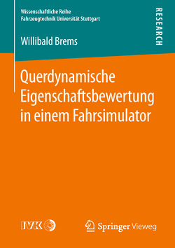 Querdynamische Eigenschaftsbewertung in einem Fahrsimulator von Brems,  Willibald