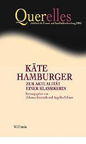 Querelles. Jahrbuch für Frauen- und Geschlechterforschung / Käte Hamburger – Zur Aktualität einer Klassikerin von Bossinade,  Johanna, Runge,  Anita, Schaser,  Angelika