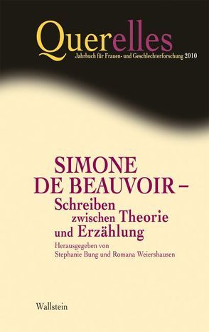 Querelles. Jahrbuch für Frauen- und Geschlechterforschung / Simone de Beauvoir – Schreiben zwischen Theorie und Erzählung von Bung,  Stephanie, Weiershausen,  Romana