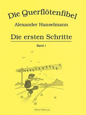 Querflötenfibel Band 1 – Die ersten Schritte von Hanselmann,  Alexander