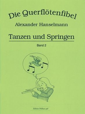 Querflötenfibel Band 2 – Tanzen und Springen von Hanselmann,  Alexander