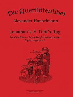 Querflötenfibel: Jonathan’s & Tobi’s Rag von Hanselmann,  Alexander