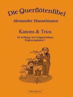 Querflötenfibel: Kanons & Trios von Hanselmann,  Alexander