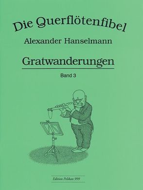 Querflötenfibel Vol. 3 – Gratwanderungen von Hanselmann,  Alexander