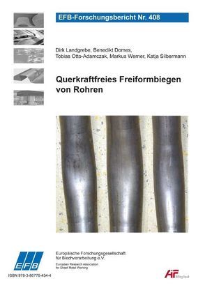 Querkraftfreies Freiformbiegen von Rohren von Domes,  Benedikt, Landgrebe,  Dirk, Otto-Adamczak,  Tobias, Silbermann,  Katja, Werner,  Markus