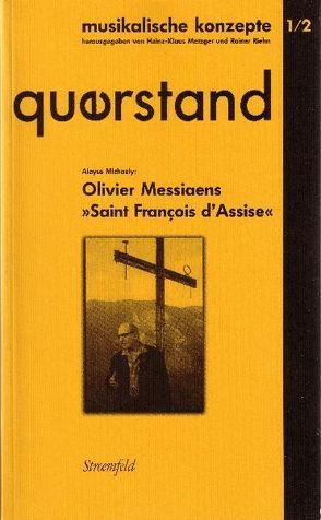 QuerStand 1/2: Messiaens „Saint Francois d’Assise“ von Metzger,  Heinz K, Michaely,  Aloyse, Riehn,  Rainer, Urchueguía,  Cristina