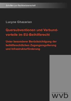 Quersubventionen und Verbundvorteile im EU-Beihilferecht von Ghazarian,  Lucyne