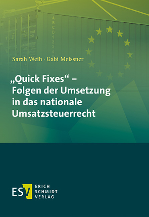 „Quick Fixes“ – Folgen der Umsetzung in das nationale Umsatzsteuerrecht von Meissner,  Gabi, Weih,  Sarah