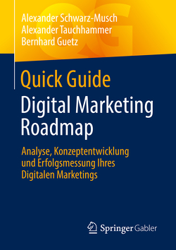 Quick Guide Digital Marketing Roadmap von Guetz,  Bernhard, Schwarz-Musch,  Alexander, Tauchhammer,  Alexander